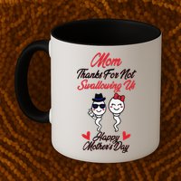 Thanks For Not Swallowing Us Happy Mother's Day Mug