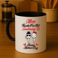 Thanks For Not Swallowing Us Happy Mother's Day Mug