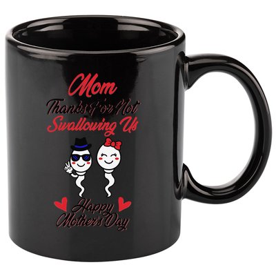 Thanks For Not Swallowing Us Happy Mother's Day 11oz C Handle Ceramic Mug