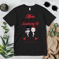 Thanks For Not Swallowing Us Happy Mother's Day Premium T-Shirt