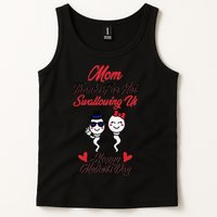 Thanks For Not Swallowing Us Happy Mother's Day Tank Top