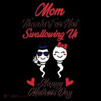 Thanks For Not Swallowing Us Happy Mother's Day Tank Top
