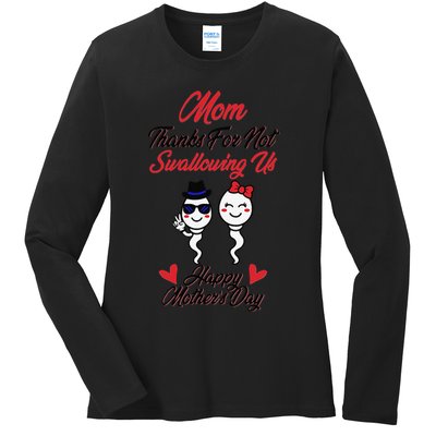 Thanks For Not Swallowing Us Happy Mother's Day Ladies Long Sleeve Shirt