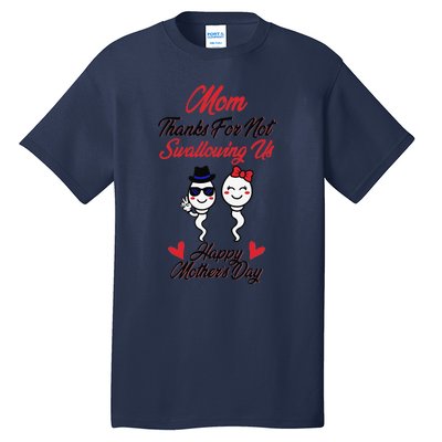 Thanks For Not Swallowing Us Happy Mother's Day Tall T-Shirt