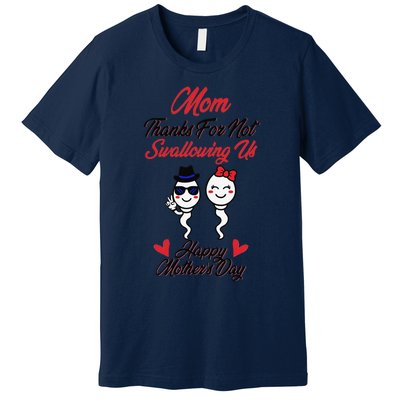 Thanks For Not Swallowing Us Happy Mother's Day Premium T-Shirt