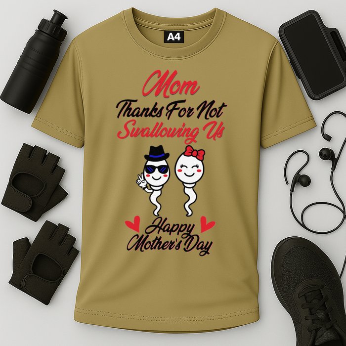 Thanks For Not Swallowing Us Happy Mother's Day Performance Shirt