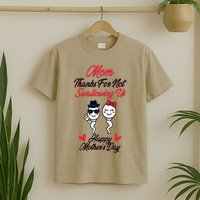 Thanks For Not Swallowing Us Happy Mother's Day T-Shirt
