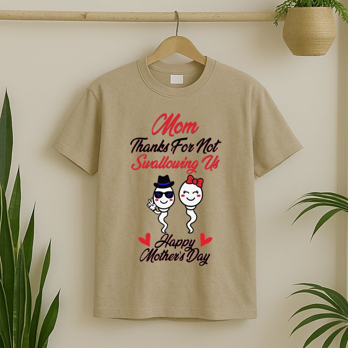 Thanks For Not Swallowing Us Happy Mother's Day T-Shirt
