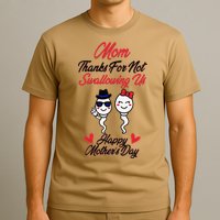 Thanks For Not Swallowing Us Happy Mother's Day T-Shirt