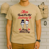 Thanks For Not Swallowing Us Happy Mother's Day T-Shirt