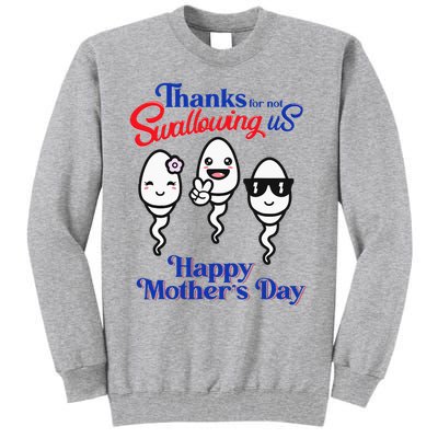 Thanks For Not Swallowing Us Happy Mother's Day Father's Day Tall Sweatshirt