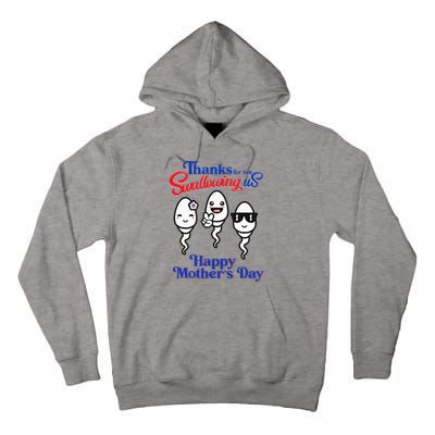 Thanks For Not Swallowing Us Happy Mother's Day Father's Day Tall Hoodie