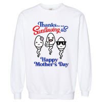 Thanks For Not Swallowing Us Happy Mother's Day Father's Day Garment-Dyed Sweatshirt