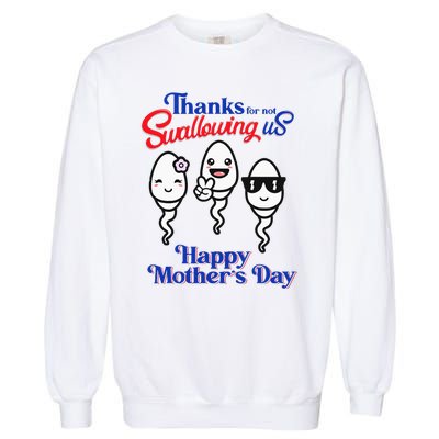 Thanks For Not Swallowing Us Happy Mother's Day Father's Day Garment-Dyed Sweatshirt