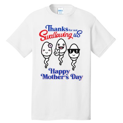 Thanks For Not Swallowing Us Happy Mother's Day Father's Day Tall T-Shirt