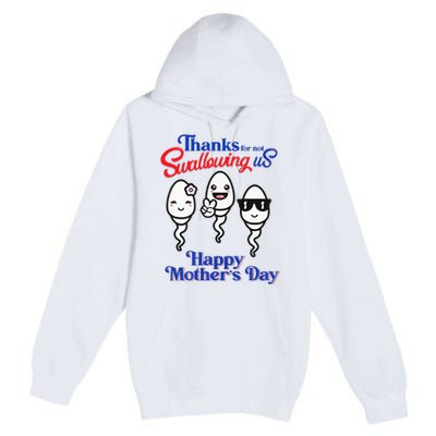 Thanks For Not Swallowing Us Happy Mother's Day Father's Day Premium Pullover Hoodie