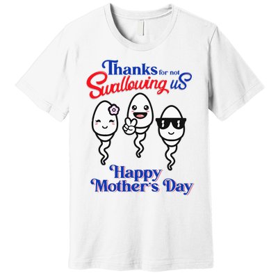 Thanks For Not Swallowing Us Happy Mother's Day Father's Day Premium T-Shirt