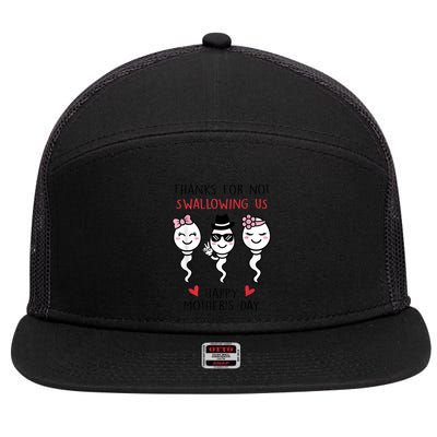 Thanks For Not Swallowing Us Happy Mother's Day Funny 7 Panel Mesh Trucker Snapback Hat
