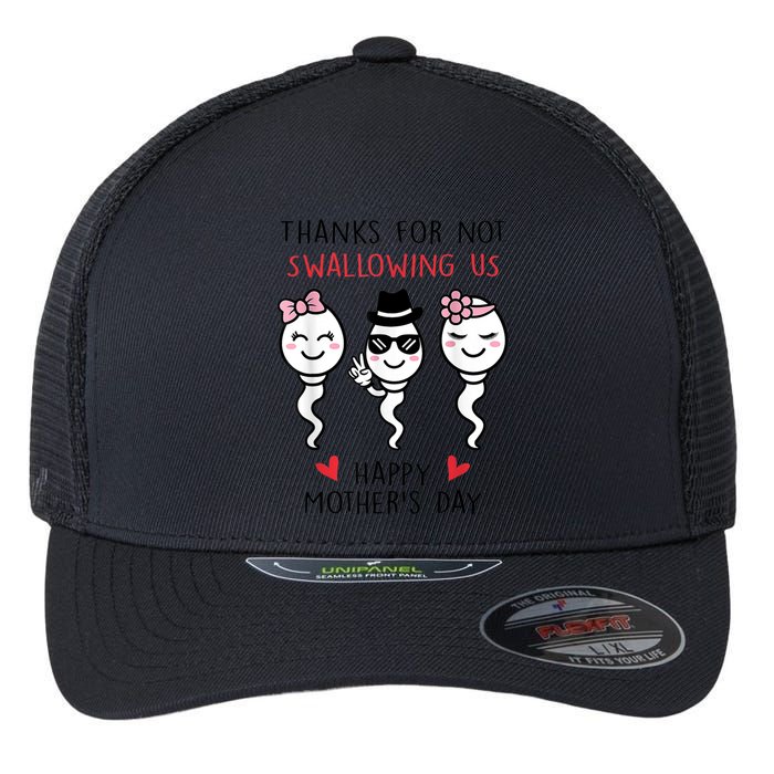 Thanks For Not Swallowing Us Happy Mother's Day Funny Flexfit Unipanel Trucker Cap