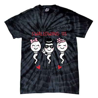 Thanks For Not Swallowing Us Happy Mother's Day Funny Tie-Dye T-Shirt