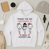 Thanks For Not Swallowing Us Happy Mother's Day Funny Hoodie