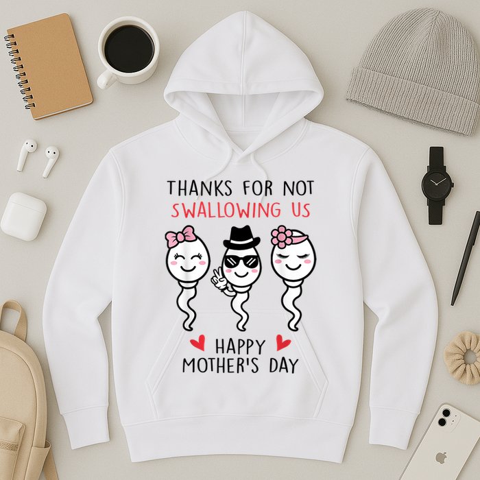 Thanks For Not Swallowing Us Happy Mother's Day Funny Hoodie