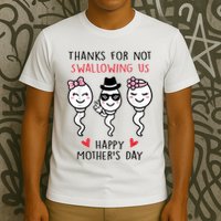 Thanks For Not Swallowing Us Happy Mother's Day Funny T-Shirt