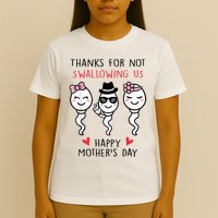 Thanks For Not Swallowing Us Happy Mother's Day Funny T-Shirt
