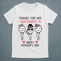 Thanks For Not Swallowing Us Happy Mother's Day Funny T-Shirt
