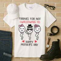 Thanks For Not Swallowing Us Happy Mother's Day Funny Tall T-Shirt