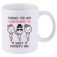 Thanks For Not Swallowing Us Happy Mother's Day Funny 11oz C Handle Ceramic Mug