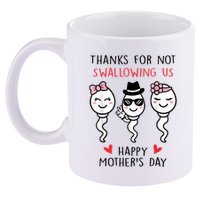 Thanks For Not Swallowing Us Happy Mother's Day Funny 11oz C Handle Ceramic Mug