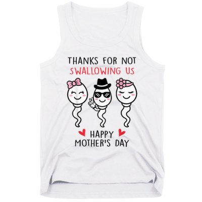 Thanks For Not Swallowing Us Happy Mother's Day Funny Tank Top