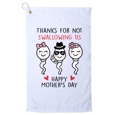 Thanks For Not Swallowing Us Happy Mother's Day Funny Platinum Collection Golf Towel