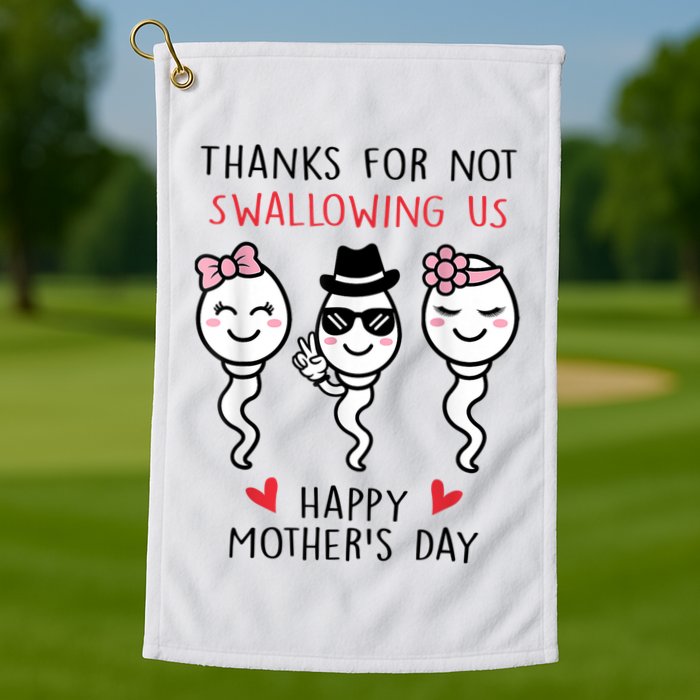 Thanks For Not Swallowing Us Happy Mother's Day Funny Golf Towel