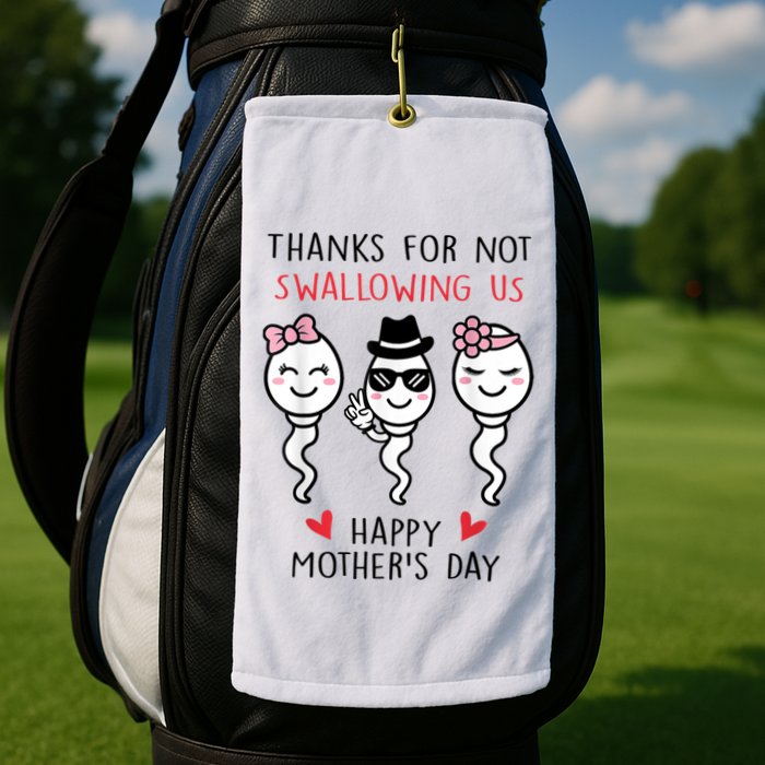Thanks For Not Swallowing Us Happy Mother's Day Funny Golf Towel