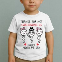 Thanks For Not Swallowing Us Happy Mother's Day Funny Toddler T-Shirt