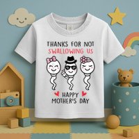 Thanks For Not Swallowing Us Happy Mother's Day Funny Toddler T-Shirt