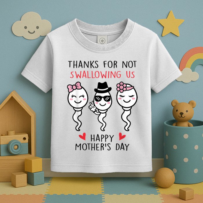 Thanks For Not Swallowing Us Happy Mother's Day Funny Toddler T-Shirt