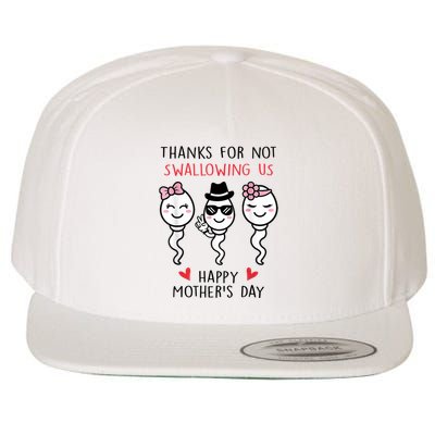 Thanks For Not Swallowing Us Happy Mother's Day Funny Wool Snapback Cap