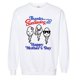 Thanks For Not Swallowing Us Happy Mother's Day Funny Garment-Dyed Sweatshirt