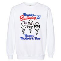 Thanks For Not Swallowing Us Happy Mother's Day Funny Garment-Dyed Sweatshirt