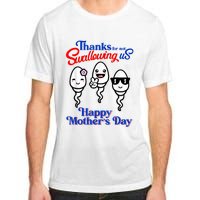 Thanks For Not Swallowing Us Happy Mother's Day Funny Adult ChromaSoft Performance T-Shirt