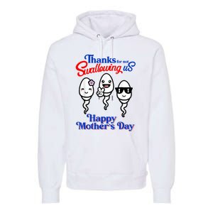 Thanks For Not Swallowing Us Happy Mother's Day Funny Premium Hoodie