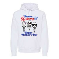 Thanks For Not Swallowing Us Happy Mother's Day Funny Premium Hoodie