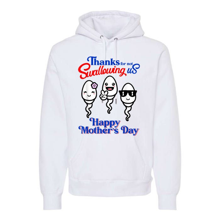 Thanks For Not Swallowing Us Happy Mother's Day Funny Premium Hoodie