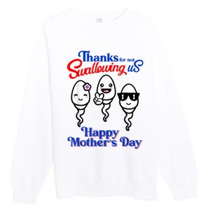 Thanks For Not Swallowing Us Happy Mother's Day Funny Premium Crewneck Sweatshirt