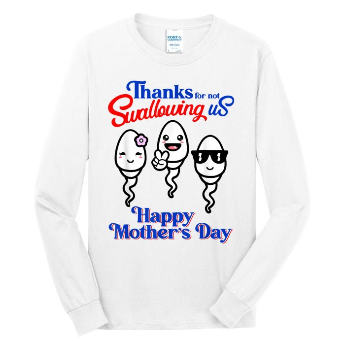 Thanks For Not Swallowing Us Happy Mother's Day Funny Tall Long Sleeve T-Shirt