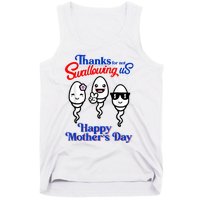 Thanks For Not Swallowing Us Happy Mother's Day Funny Tank Top