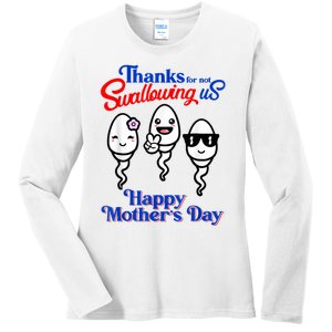 Thanks For Not Swallowing Us Happy Mother's Day Funny Ladies Long Sleeve Shirt